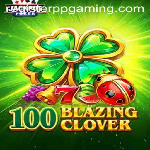 100BlazingClover: A Thrilling Adventure in the World of PPGaming