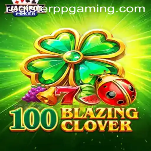 100BlazingClover: A Thrilling Adventure in the World of PPGaming